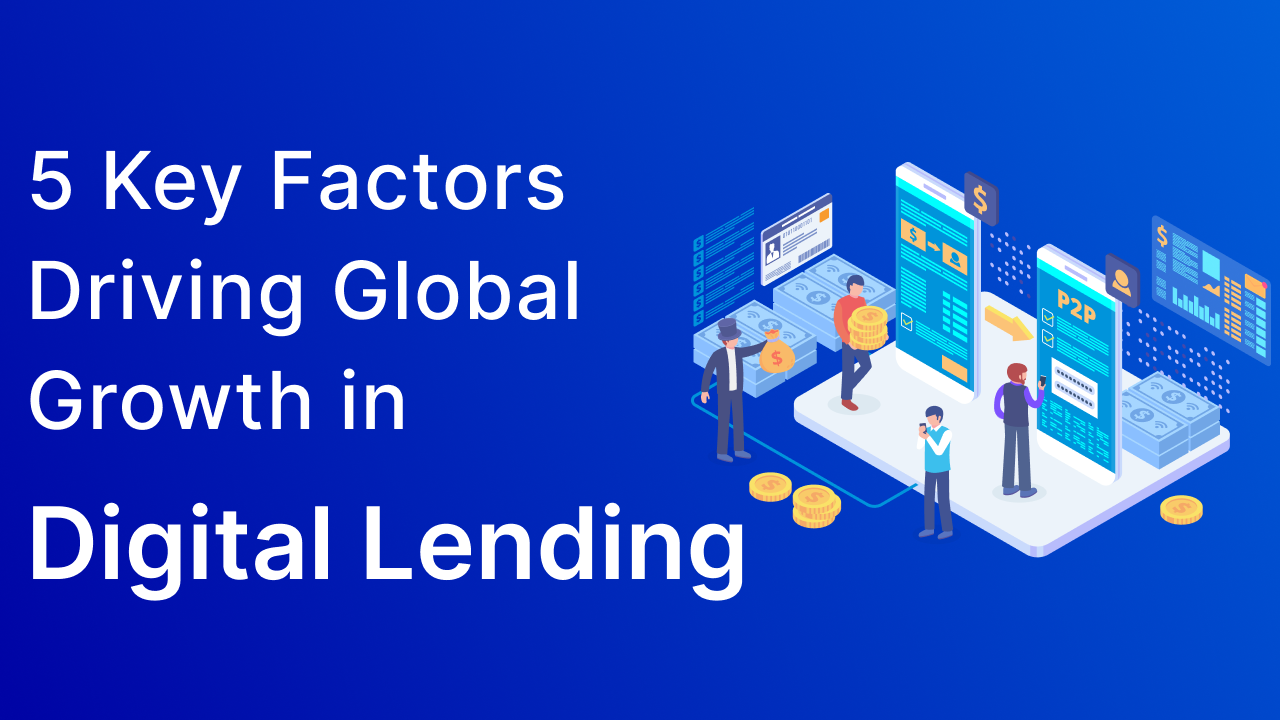 5 Key Factors Driving Global Growth in Digital Lending