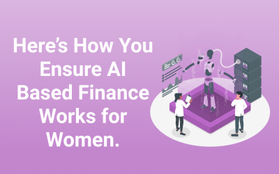 Here’s How You Ensure AI Based Finance Works for Women
